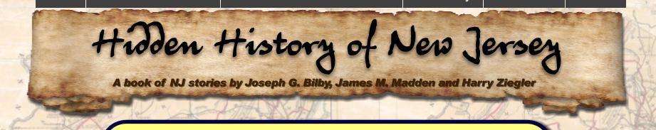 Hidden History of New Jersey  A book of NJ stories by Joseph G. Bilby, James M. Madden and Harry Ziegler